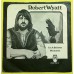 ROBERT WYATT I'm A Believer / Memories (Virgin – 13 591 AT) Holland 1974 PS 45 (ex Soft Machine)
